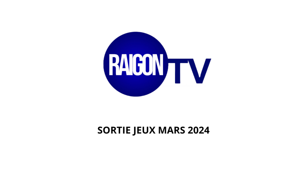 Sortie Jeux Mars 2024